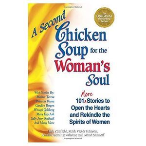 A Second Chicken Soup for the Womans Soul: 101 More Stories to Open the Hearts a